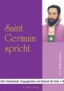 Saint Germain spricht: über Gesellschaft, Vergangenheit und Zukunft der Erde