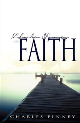 Charles Finney on Faith