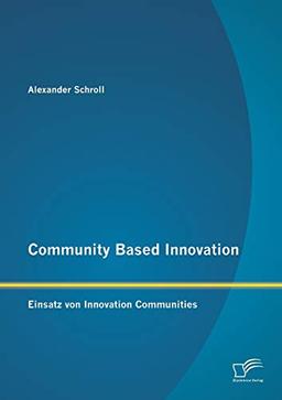 Community Based Innovation: Einsatz von Innovation Communities