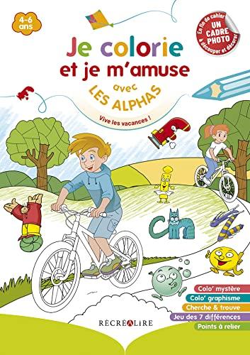 La planète des Alphas. Je colorie et je m'amuse avec les Alphas : vive les vacances ! : 4-6 ans