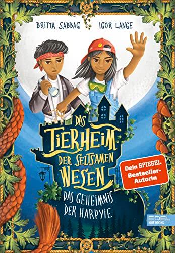 Das Tierheim der seltsamen Wesen (Band 1): Das Geheimnis der Harpyie (Ein spannendes Fantasy-Abenteuer für Jungen und Mädchen ab 8 Jahren) (Edel Kids Books)