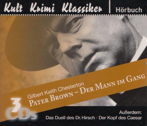 Pater Brown : Der Mann im Gang - Das Duell des Dr. Hirsch - Der Kopf des Caesar - 3 CD gelesen von Volker Brandt