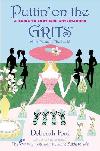 Puttin' on the Grits: A Guide to Southern Entertaining