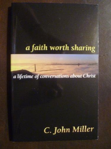 A Faith Worth Sharing: A Lifetime of Conversations About Christ