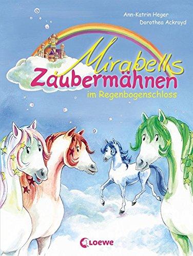 Mirabells Zaubermähnen im Regenbogenschloss: Band 1