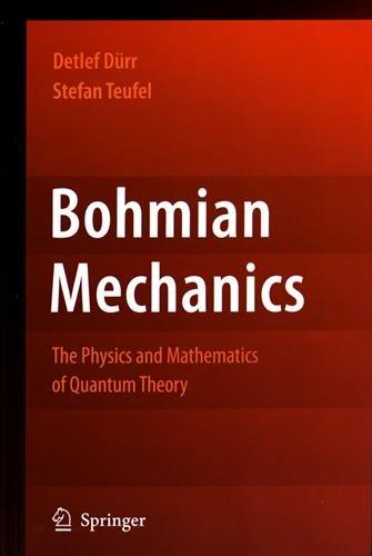 Bohmian Mechanics: The Physics and Mathematics of Quantum Theory (Fundamental Theories of Physics)