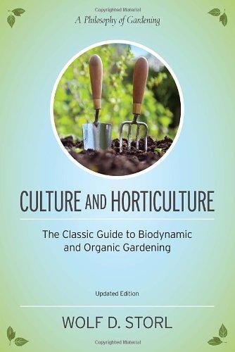 Culture and Horticulture: The Classic Guide to Biodynamic and Organic Gardening