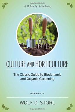 Culture and Horticulture: The Classic Guide to Biodynamic and Organic Gardening