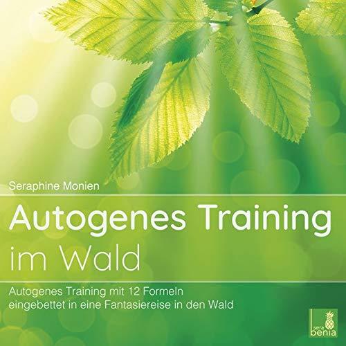 Autogenes Training im Wald {Autogenes Training mit 12 Formeln, eingebettet in eine Fantasiereise} Autogenes Training CD