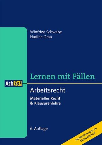 Arbeitsrecht Materielles Recht & Klausurenlehre: Lernen mit Fällen