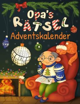 Opa's Rätsel Adventskalender: Senioren Adventskalender für Opa mit 72 Rätseln in großer Schrift inkl. Sudoku, Kreuzwort- & Wortsuchrätseln