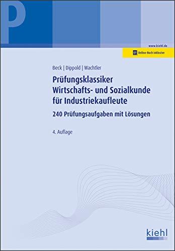 Prüfungsklassiker Wirtschafts- und Sozialkunde für Industriekaufleute: 240 Prüfungsaufgaben mit Lösungen