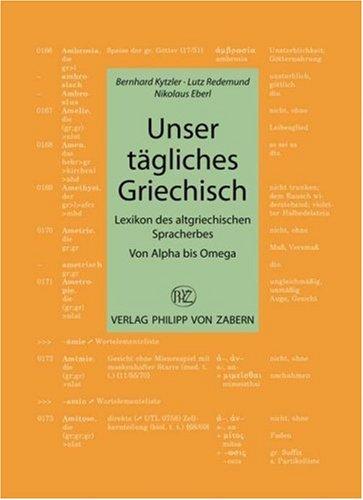 Unser tägliches Griechisch: Lexikon des altgriechischen Spracherwerbs (Kulturgeschichte der Antiken Welt)