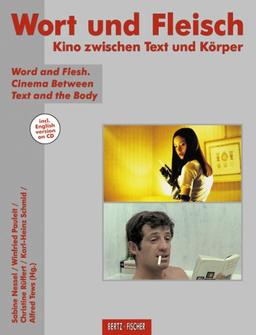 Wort und Fleisch: Kino zwischen Text und Körper / Word and Flesh. Cinema Between Text and the Body