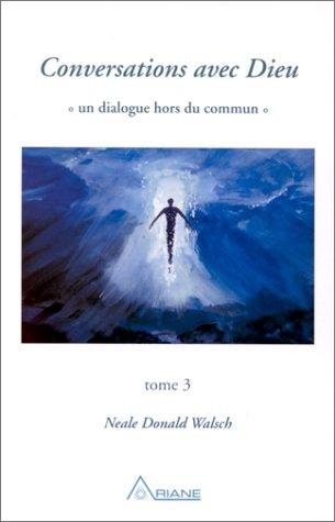 Conversations avec Dieu : Tome 3