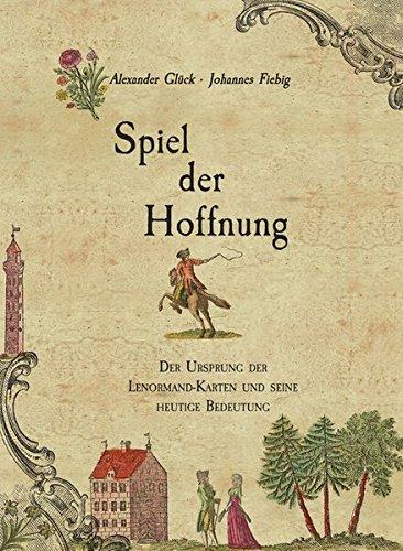 Das Spiel der Hoffnung: Der Ursprung der Lenormand-Karten