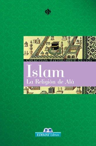 Islam: La Religion de ALA (Religiones Y Cultos/Religions and Sects (Spanish))