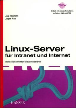 Linux-Server für Intranet und Internet: Den Server einrichten und administrieren