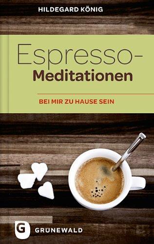 Espresso-Meditationen - Bei mir zu Hause sein