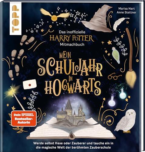 Das inoffizielle Harry-Potter-Mitmachbuch - Mein Schuljahr in Hogwarts: Werde selbst Hexe oder Zauberer und tauche ein in die magische Welt der berühmten Zauberschule