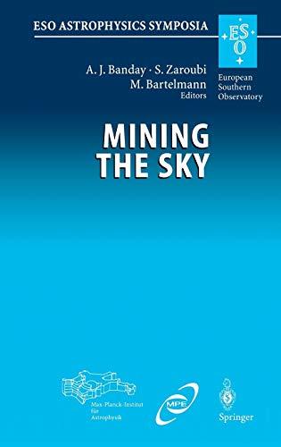 Mining the Sky: Proceedings of the MPA/ESO/MPE Workshop Held at Garching, Germany, July 31 – August 4, 2000 (ESO Astrophysics Symposia)