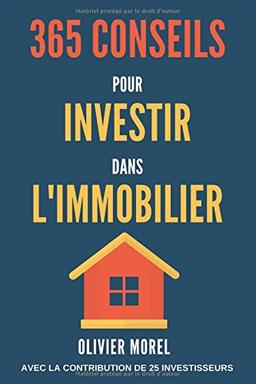 365 Conseils pour Investir dans l'immobilier: découvrez tous les secrets de l'immobilier