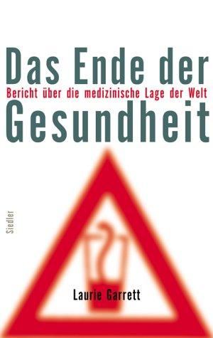 Das Ende der Gesundheit - Bericht über die medizinische Lage der Welt