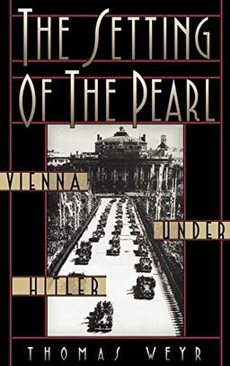 The Setting of the Pearl: Vienna Under Hitler