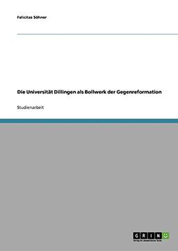 Die Universität Dillingen als Bollwerk der Gegenreformation