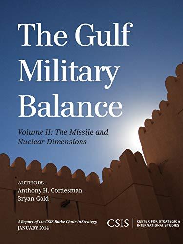 The Gulf Military Balance: The Missile and Nuclear Dimensions, Volume 2 (Reports of the CSIS (Center for Strategic & International Studies) Burke Chair in Strategy, 2, Band 2)