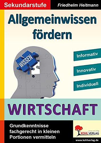 Allgemeinwissen fördern WIRTSCHAFT: Grundwissen fachgerecht in kleinen Portionen vermitteln