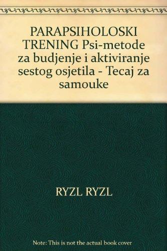 PARAPSIHOLOSKI TRENING Psi-metode za budjenje i aktiviranje sestog osjetila