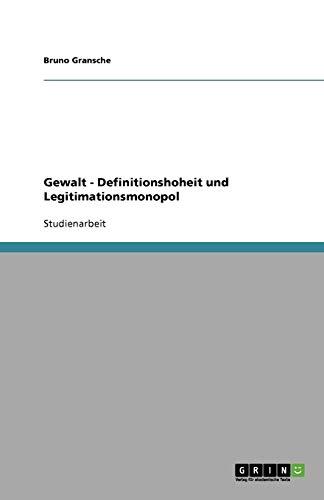 Gewalt - Definitionshoheit und Legitimationsmonopol