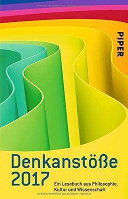 Denkanstöße 2017: Ein Lesebuch aus Philosophie, Kultur und Wissenschaft