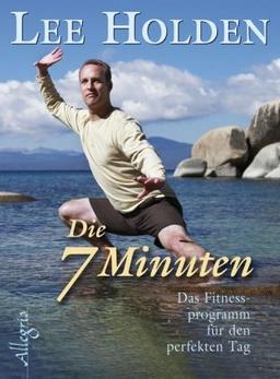 Die sieben Minuten: Das tägliche Fitnessprogramm für den perfekten Tag