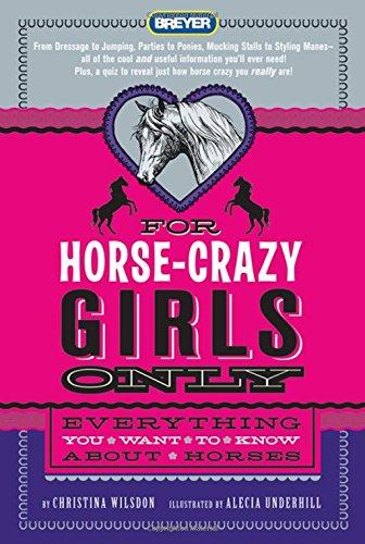 For Horse-Crazy Girls Only: Everything You Want to Know about Horses