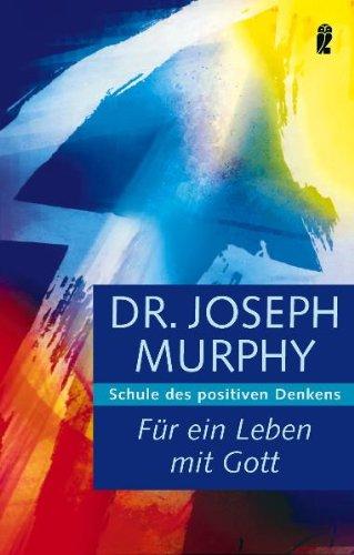 Für ein Leben mit Gott: Schule des positiven Denkens