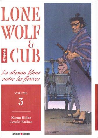 Lone wolf and cub. Vol. 3. Le chemin blanc entre les fleuves