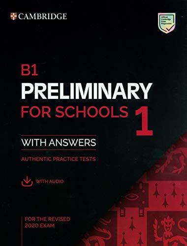 Cambridge English. B1 Preliminary for Schools 1. With Answers and Audio. Authentic Practice Tests. For the Revised 2020 Exam (Pet Practice Tests)