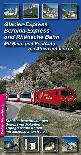 Glacier-Express, Bernina-Express und die Rhätische Bahn