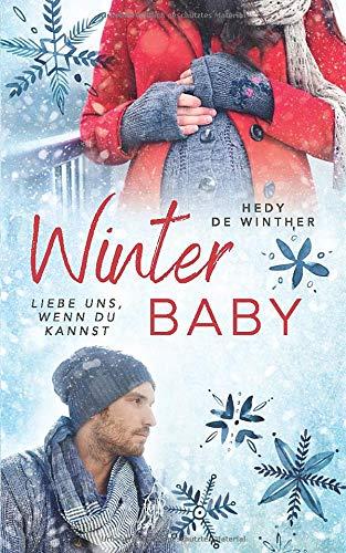 Winterbaby: Liebe uns, wenn du kannst (Genussfaktor Liebe  Reihe, Band 5)