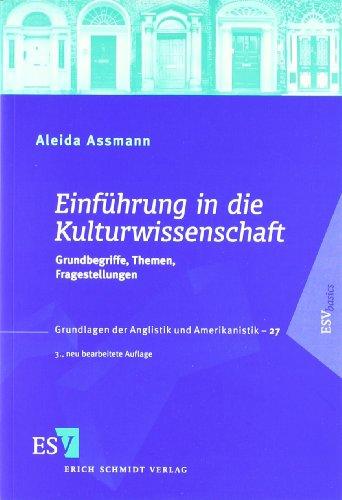 Einführung in die Kulturwissenschaft: Grundbegriffe, Themen, Fragestellungen