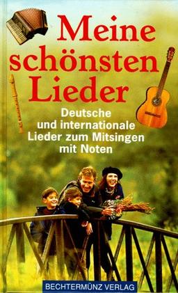 Meine schönsten Lieder. Deutsche und internationale Lieder zum Mitsingen mit Noten