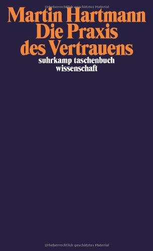 Die Praxis des Vertrauens (suhrkamp taschenbuch wissenschaft)