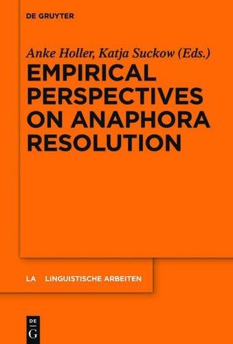 Empirical Perspectives on Anaphora Resolution (Linguistische Arbeiten, Band 563)