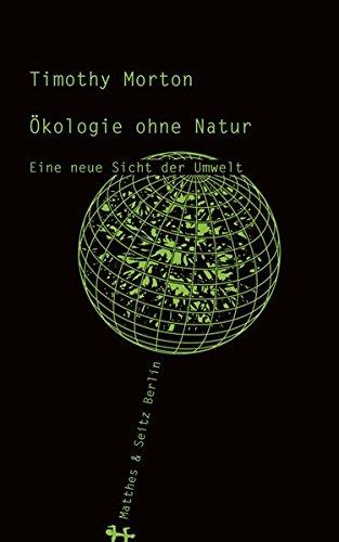 Ökologie ohne Natur: Eine neue Sicht der Umwelt