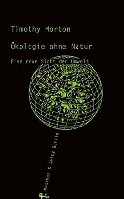 Ökologie ohne Natur: Eine neue Sicht der Umwelt