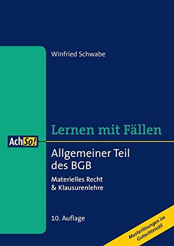 Allgemeiner Teil des BGB: Materielles Recht & Klausurenlehre - Musterlösungen im Gutachtenstil (AchSo! Lernen mit Fällen)