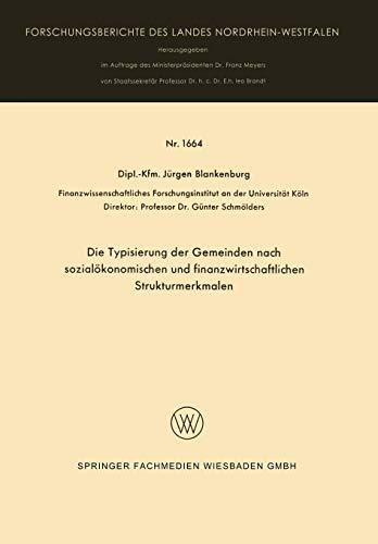 Die Typisierung der Gemeinden nach sozialökonomischen und finanzwirtschaftlichen Strukturmerkmalen (Forschungsberichte des Landes Nordrhein-Westfalen, 1664, Band 1664)