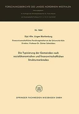 Die Typisierung der Gemeinden nach sozialökonomischen und finanzwirtschaftlichen Strukturmerkmalen (Forschungsberichte des Landes Nordrhein-Westfalen, 1664, Band 1664)